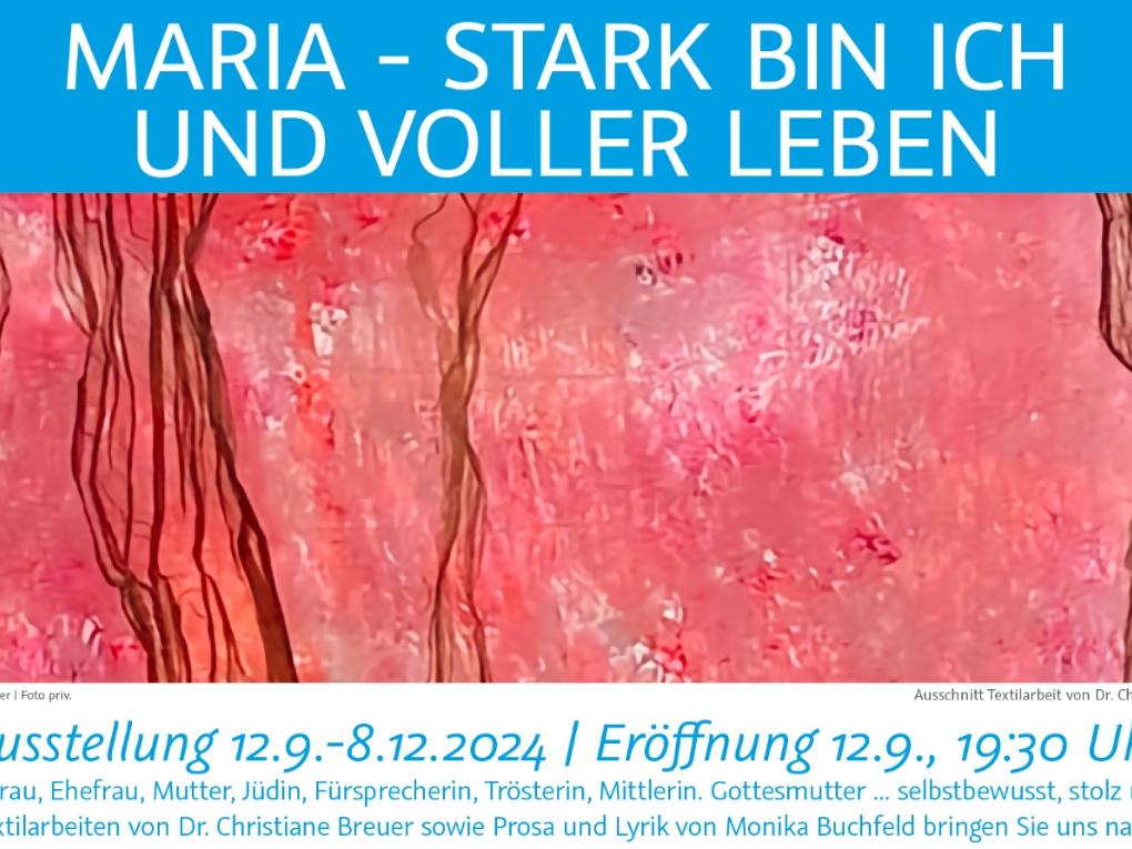 Ausstellung 'MARIA - Stark bin ich  und voller Leben'